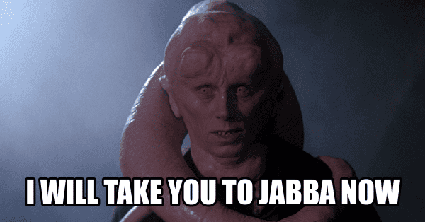 Bib Fortuna tells Luke “I will take you to Jabba now”