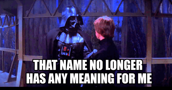 Vader says “That name no longer has any meaning for me”