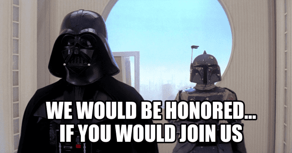 Vader says “We would be honored…if you would join us”