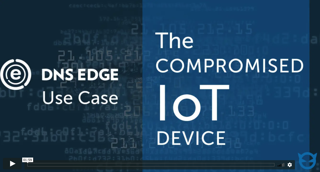 DNS Edge use case video title slide: “The Compromised IoT Device” over a background of blue digital code