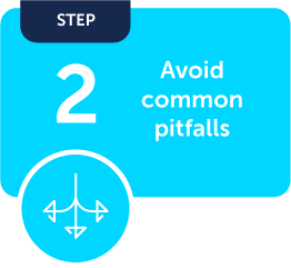 Icon for Step 2: Avoid common pitfalls