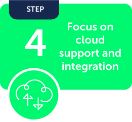 Icon for Step 4: Focus on cloud support and integration