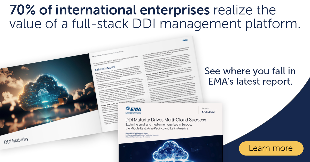 70% of international enterprises realize the benefits of a full-stack DDI management platform with an illustration of a report by EMA; see where you fall in EMA