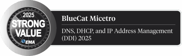 BlueCat Micetro 2025 EMA Strong Value award badge for DNS, DHCP, and IP Address Management (DDI).