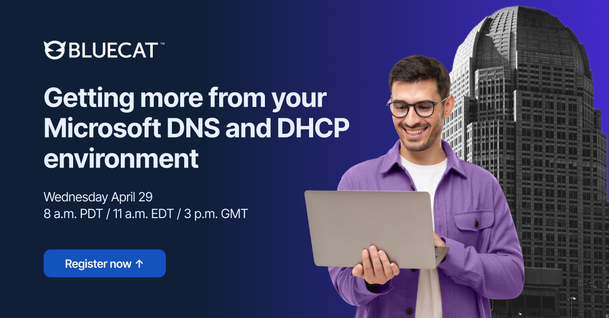 BlueCat webinar banner: smiling man with laptop and city building, text about Microsoft DNS and DHCP webinar and register but