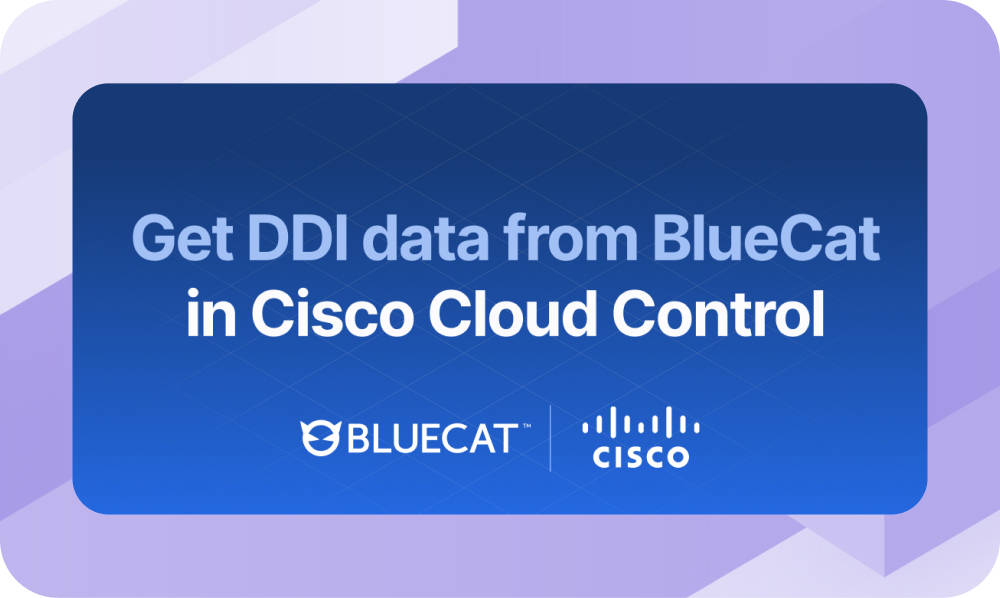 BlueCat and Cisco graphic stating “Get DDI data from BlueCat in Cisco Cloud Control” for AI-driven network operations